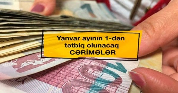 Yanvarın 1-dən tətbiq olunacaq cərimələr-SİYAHI