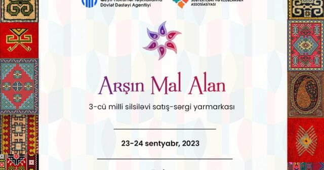 “Arşın mal alan” 3-cü milli silsiləvi satış-sərgi yarmarkası keçiriləcək 1 image-arsin-mal-alan