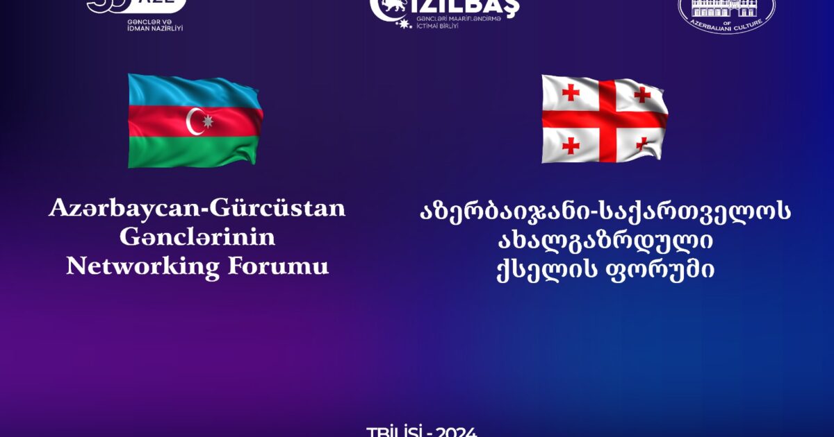 Tbilisidə “Gürcüstan-Azərbaycan Gənclərinin “Networking” Forumu keçiriləcək 1 image-whatsapp-gorsel-2024-12-17-saat-18-19-43_13bfe018