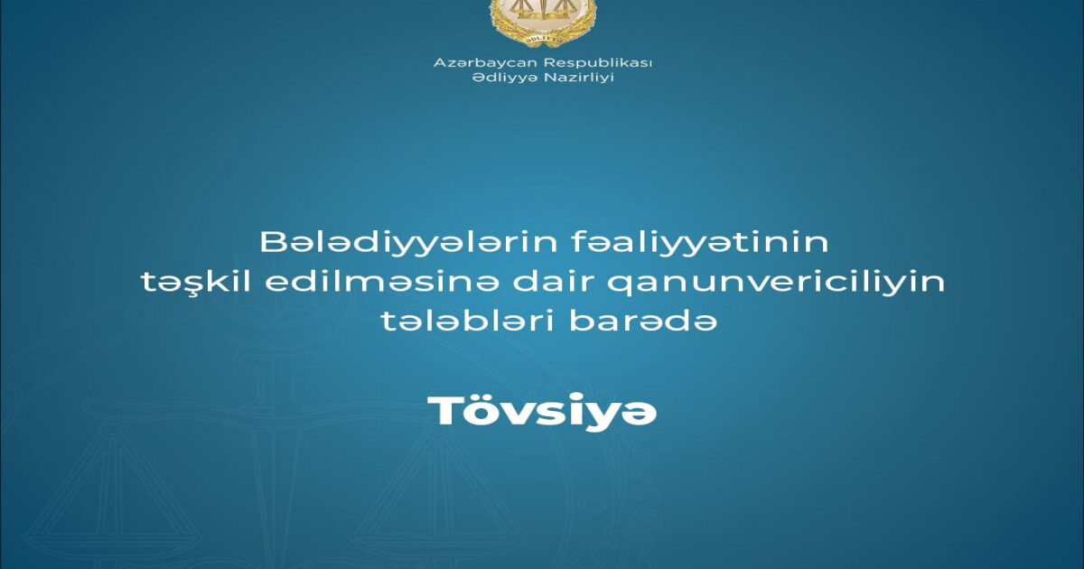 Ədliyyə Nazirliyi bələdiyyələrlə bağlı tövsiyə hazırlayıb 1 image-2